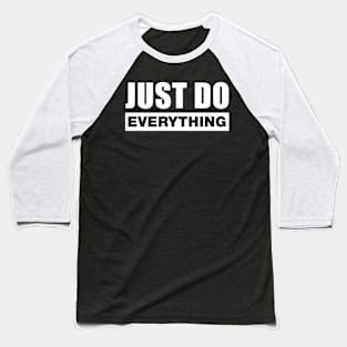 Just Do Everything Baseball T-Shirt